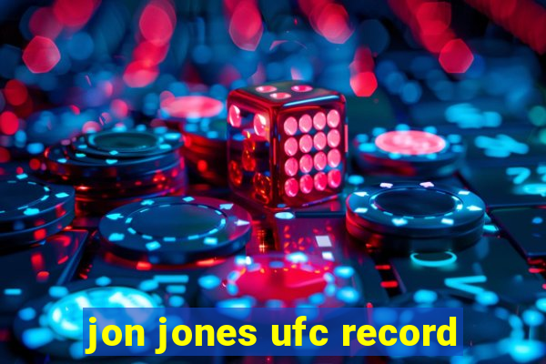 jon jones ufc record